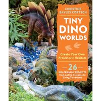 Tiny Dino Worlds: Create Your Own Prehistoric Habitats
