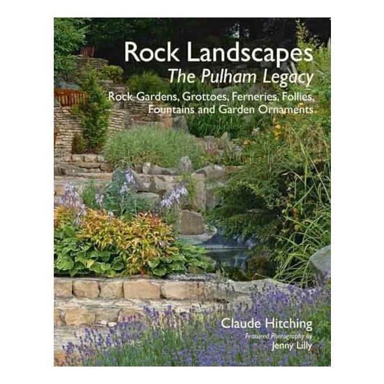 Rock Gardens Ferneries Follies Grottoes Fountains And Garden Ornaments The Pulham Legacy, Claude Hitching