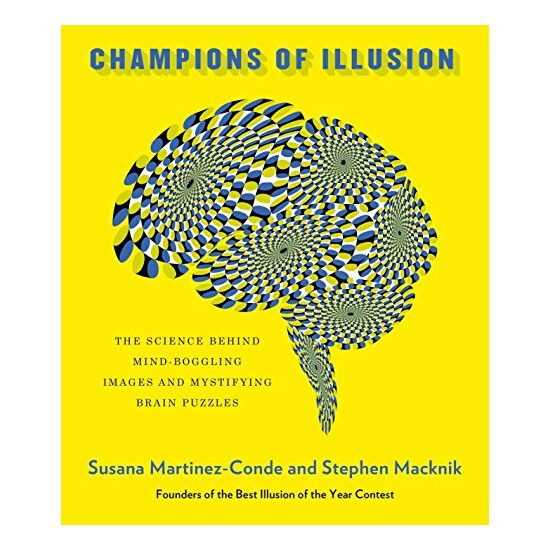 Champions of Illusion, Susana Martinez-Conde, Stephen Macknik