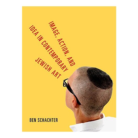 Image, Action, and Idea in Contemporary Jewish Art