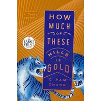 How Much of These Hills Is Gold, C. Pam Zhang