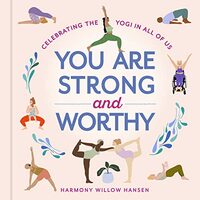 You Are Strong and Worthy, Harmony Willow Hansen