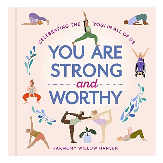 You Are Strong and Worthy, Harmony Willow Hansen