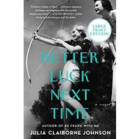 Better Luck Next Time, Julia Claiborne Johnson