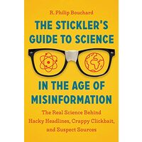 Stickler's Guide to Science in the Age of Misinformation, R. Philip Bouchard
