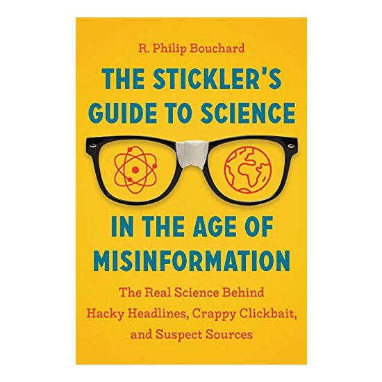 Stickler's Guide to Science in the Age of Misinformation, R. Philip Bouchard
