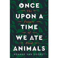 Once upon a Time We Ate Animals