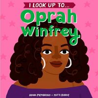 I Look up to... Oprah Winfrey, Anna Membrino, Fatti Burke