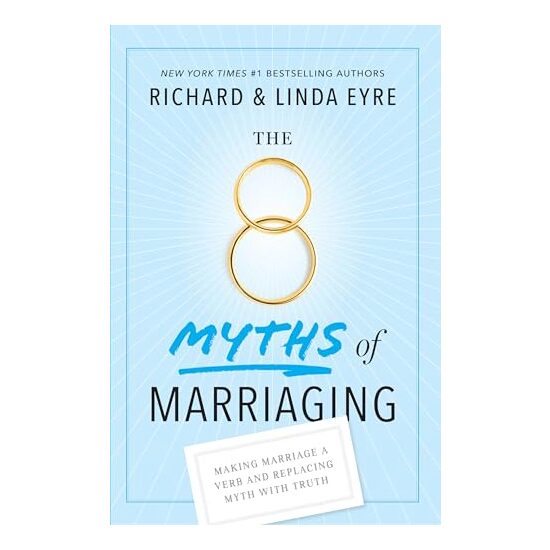 8 Myths of Marriaging, Linda Eyre, Richard Eyre