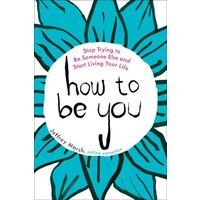 How to Be You