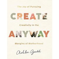 Create Anyway, Ashlee Gadd