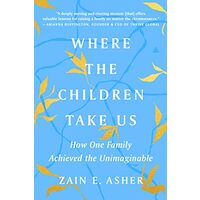 Where the Children Take Us, Zain E. Asher