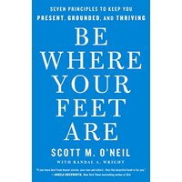 Be Where Your Feet Are
