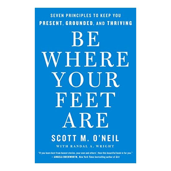 Be Where Your Feet Are