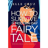 How to Survive a Modern-Day Fairy Tale