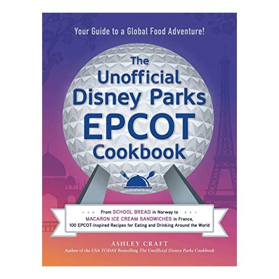 Unofficial Disney Parks EPCOT Cookbook