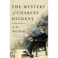 The Mystery of Charles Dickens Hradcover, A. N. Wilson
