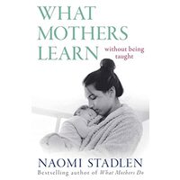 What Mothers Learn, Naomi Stadlen