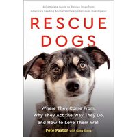 Rescue Dogs: Where They Come From, Why They Act the Way They Do, and How to Love Them Well