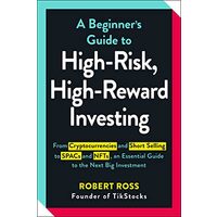 Beginner's Guide to High-Risk, High-Reward Investing, Robert Ross