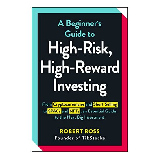 Beginner's Guide to High-Risk, High-Reward Investing, Robert Ross