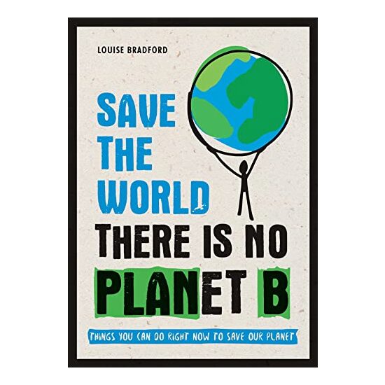 Save the World : There Is No Planet B