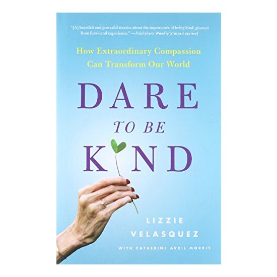 Dare to be kind, Lizzie Velasquez