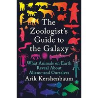 Zoologist's Guide to the Galaxy, Arik Kershenbaum