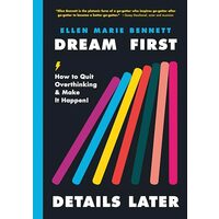 Dream First, Details Later, Ellen Bennett