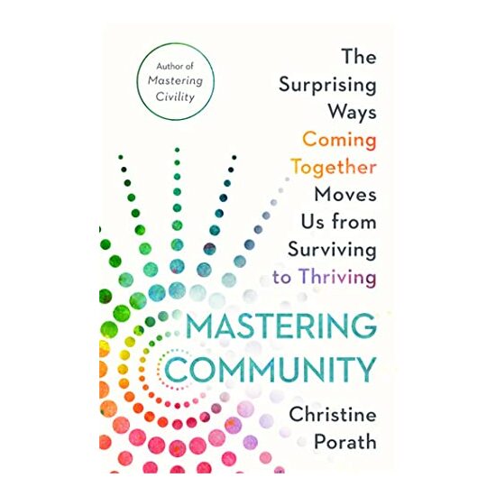 Mastering Community, Christine Porath