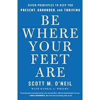 Be Where Your Feet Are