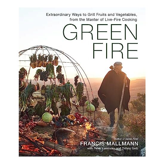 Green Fire, Francis Mallmann, Peter Kaminsky, Donna Gelb