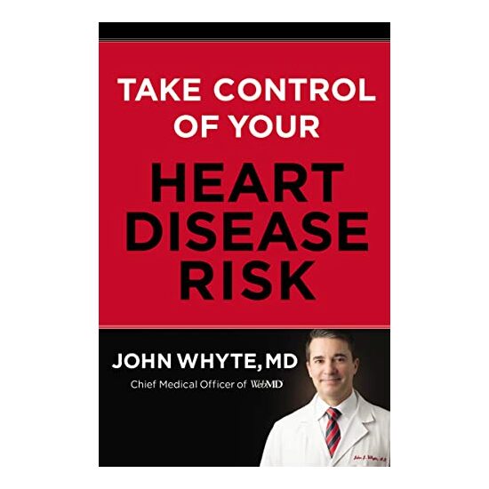 Take Control of Your Heart Disease Risk, John Whyte