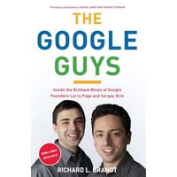 The Google Guys Inside The Brilliant Minds Of Google Founders Larry Page And Sergey Brin