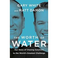 Worth of Water, Gary White, Matt Damon