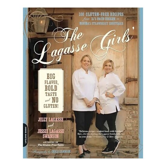 The Lagasse Girls' Big Flavor, Bold Taste--and No Gluten!, Jilly Lagasse, Jessie Lagasse Swanson