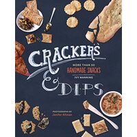 Crackers Dips More Than 50 Homemade Snacks