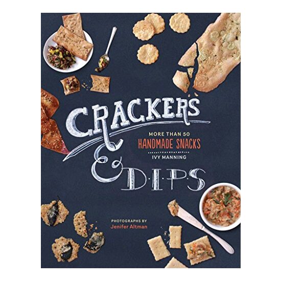 Crackers Dips More Than 50 Homemade Snacks