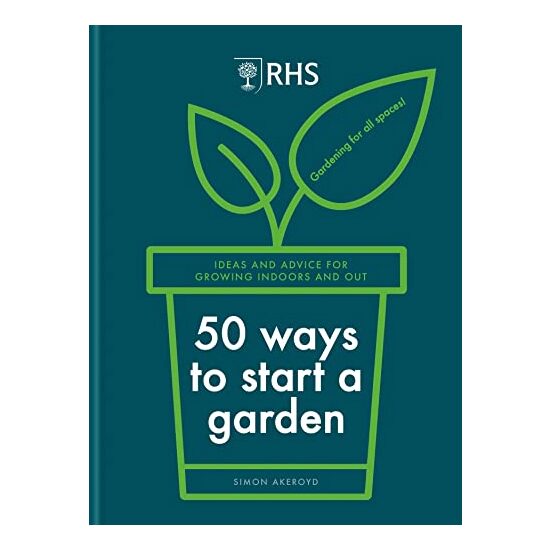 RHS 50 Ways to Start a Garden, Simon Akeroyd