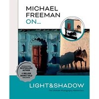 Michael Freeman on... Light and Shadow, Michael Freeman
