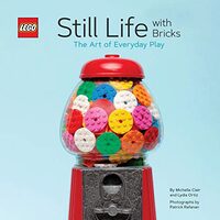LEGO Still Life with Bricks, Lydia Ortiz, Michelle Clair