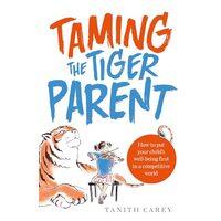 Taming the tiger parent, Tanith Carey