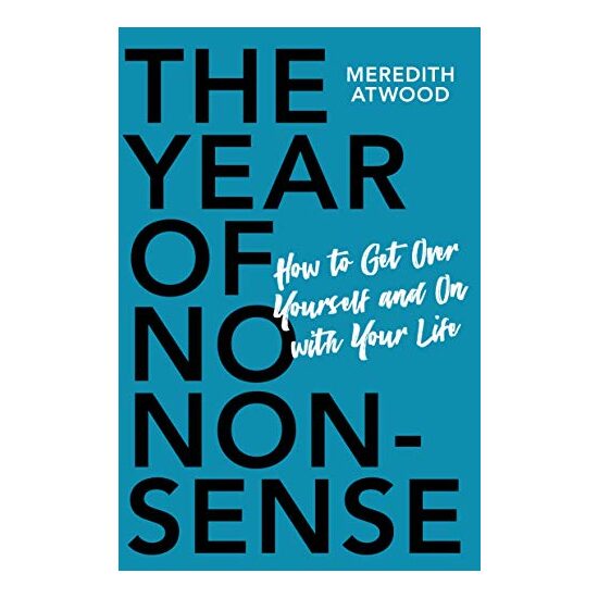 The Year of No Nonsense: How to Get Over Yourself and On with Your Life