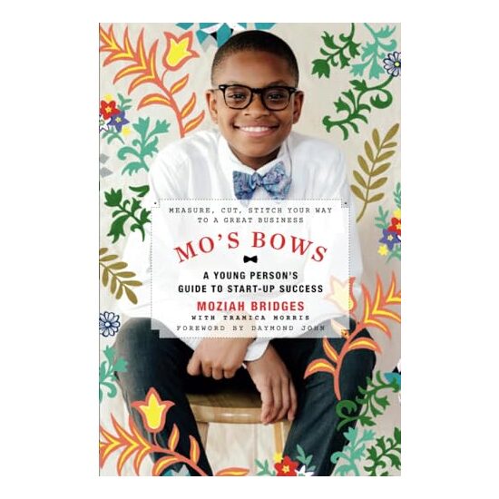 Mo's Bows : a Young Person's Guide to Startup Success