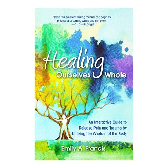 Healing Ourselves Whole, Emily A. Francis