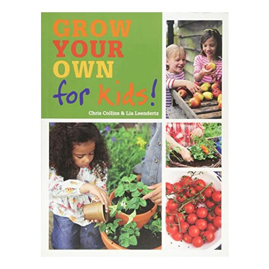 Grow Your Own for Kids, Chris Collins, Leendertz Lia