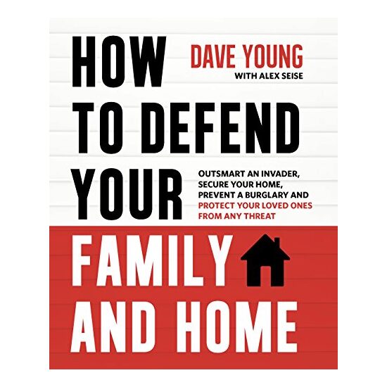 How to Defend Your Family and Home, Dave Young