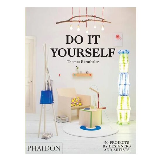 Do It Yourself: 50 Projects by Designers and Artists