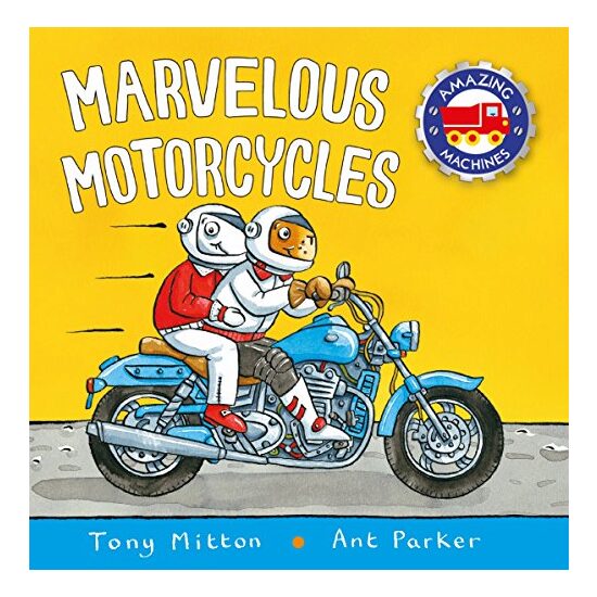 Marvelous Motorcycles, Tony Mitton, Ant Parker