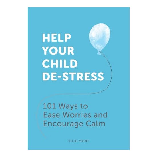 Help Your Child De-Stress, Vicki Vrint
